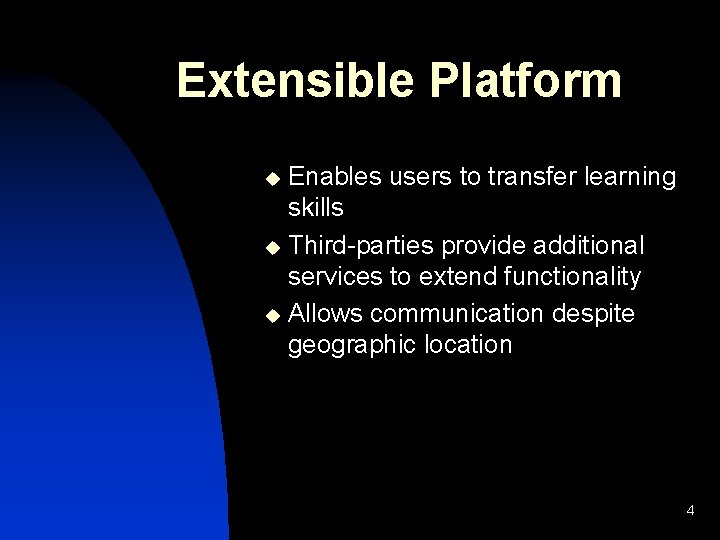 Extensible Platform Enables users to transfer learning skills u Third-parties provide additional services to