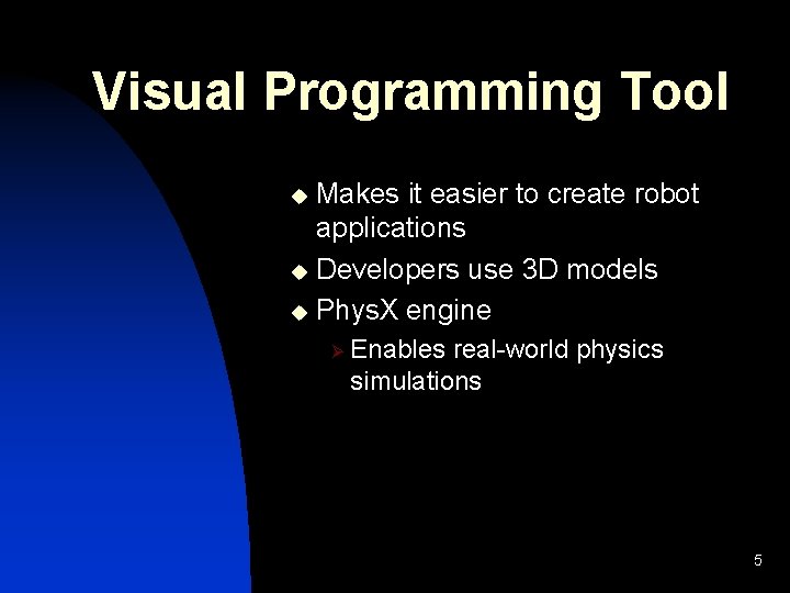 Visual Programming Tool Makes it easier to create robot applications u Developers use 3