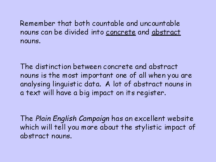 Remember that both countable and uncountable nouns can be divided into concrete and abstract