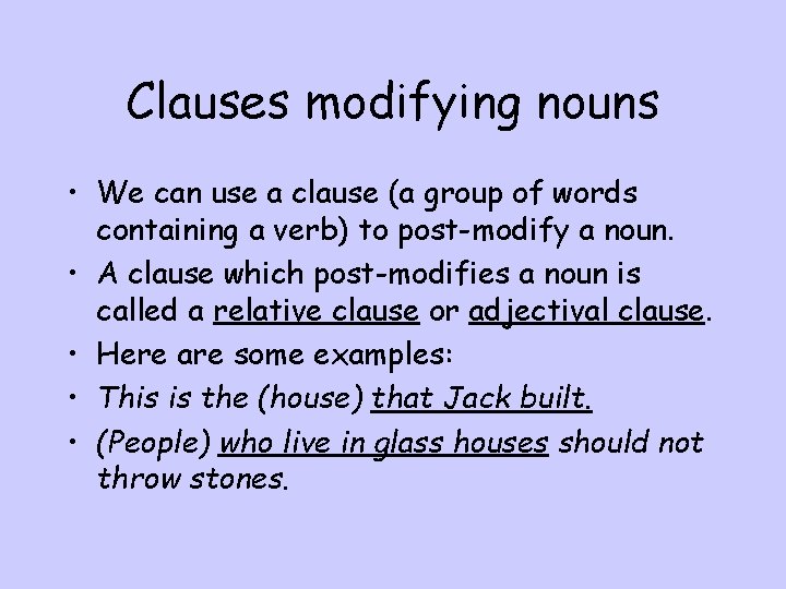Clauses modifying nouns • We can use a clause (a group of words containing