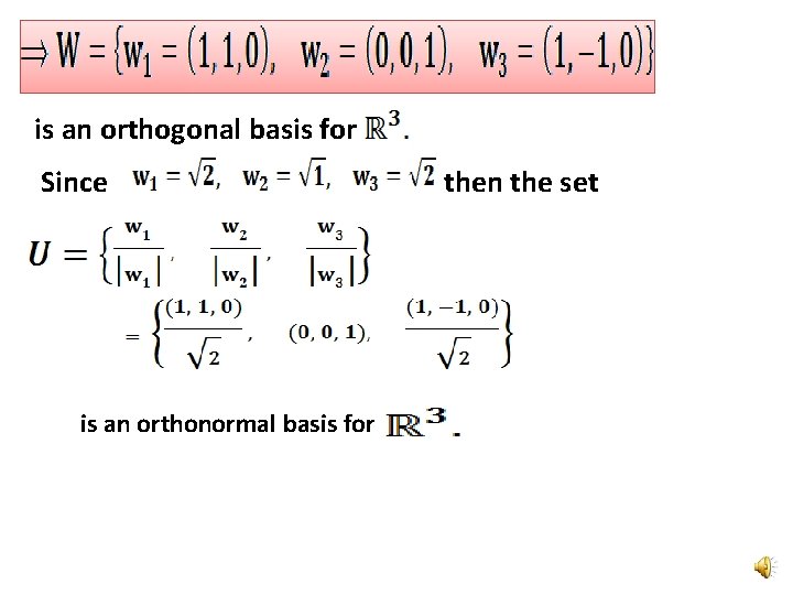 is an orthogonal basis for Since is an orthonormal basis for then the set