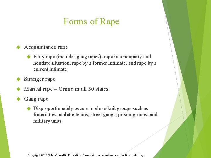 Forms of Rape Acquaintance rape Party rape (includes gang rapes), rape in a nonparty