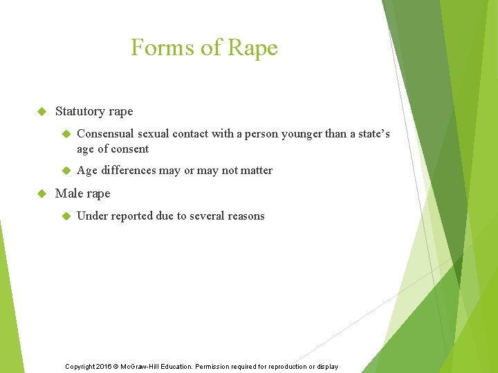 Forms of Rape Statutory rape Consensual sexual contact with a person younger than a