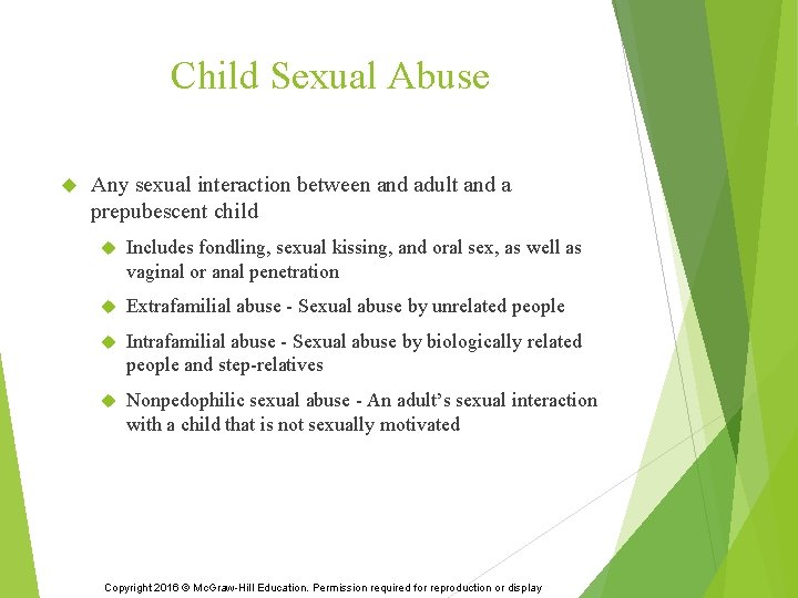 Child Sexual Abuse Any sexual interaction between and adult and a prepubescent child Includes