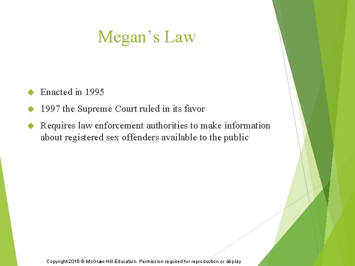 Megan’s Law Enacted in 1995 1997 the Supreme Court ruled in its favor Requires