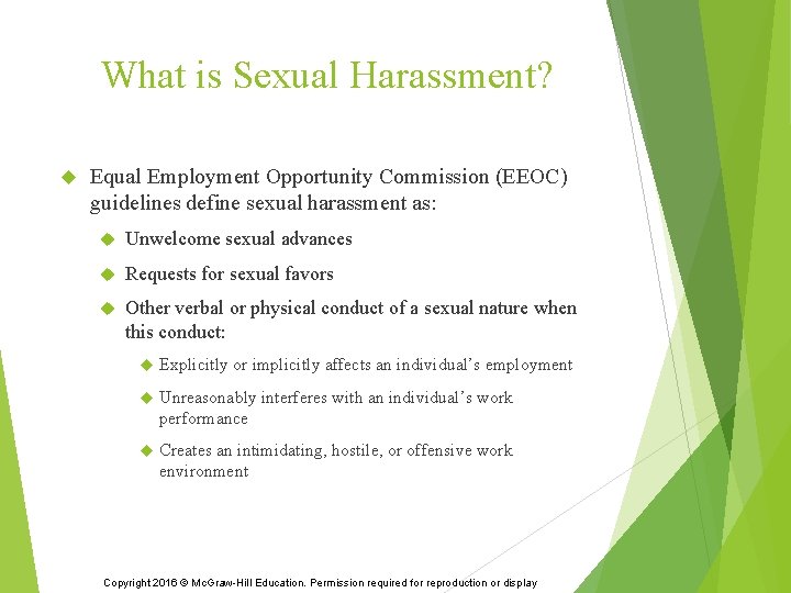 What is Sexual Harassment? Equal Employment Opportunity Commission (EEOC) guidelines define sexual harassment as: