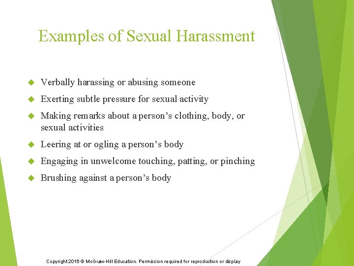 Examples of Sexual Harassment Verbally harassing or abusing someone Exerting subtle pressure for sexual