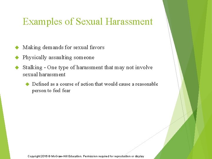 Examples of Sexual Harassment Making demands for sexual favors Physically assaulting someone Stalking -