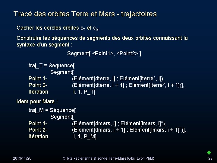 Tracé des orbites Terre et Mars - trajectoires Cacher les cercles orbites c. T