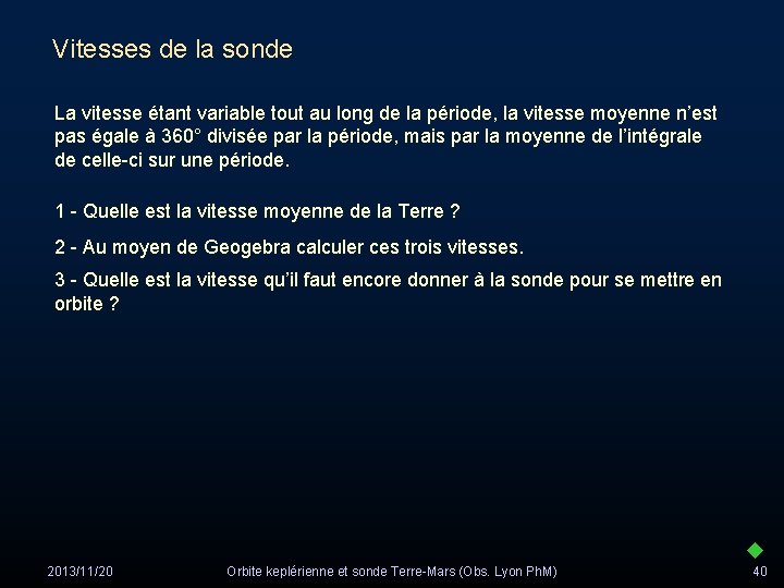 Vitesses de la sonde La vitesse étant variable tout au long de la période,