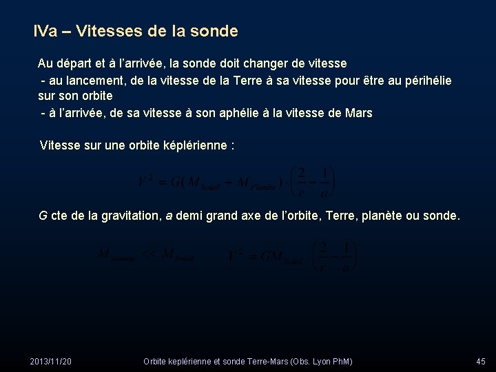 IVa – Vitesses de la sonde Au départ et à l’arrivée, la sonde doit