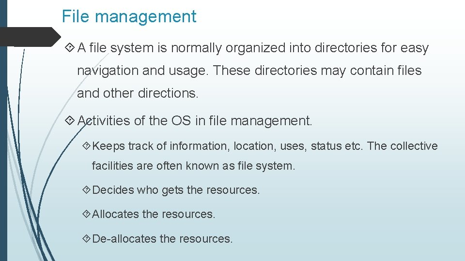 File management A file system is normally organized into directories for easy navigation and