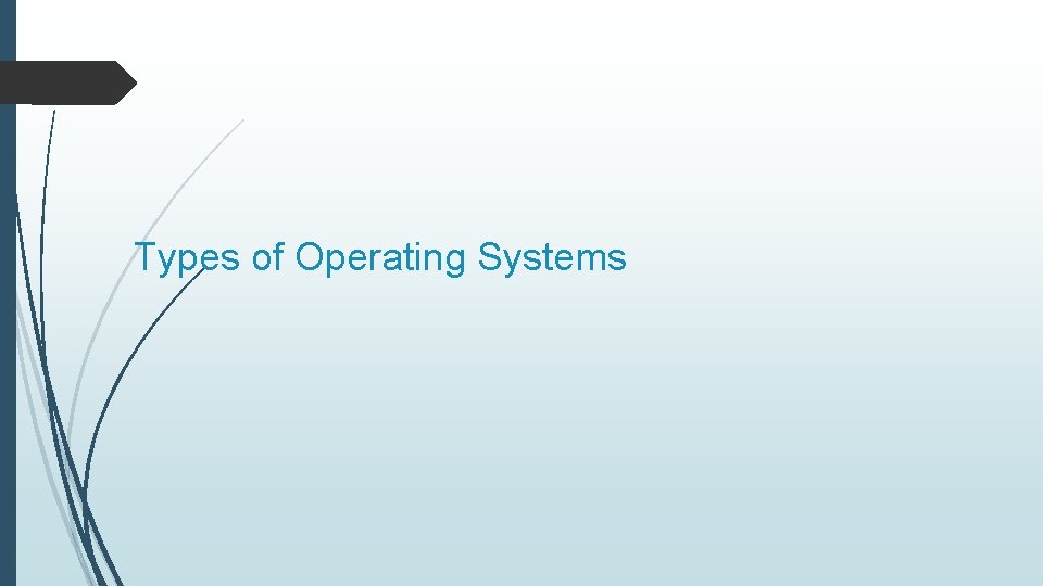 Types of Operating Systems 