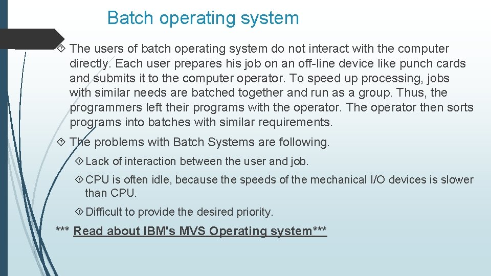 Batch operating system The users of batch operating system do not interact with the