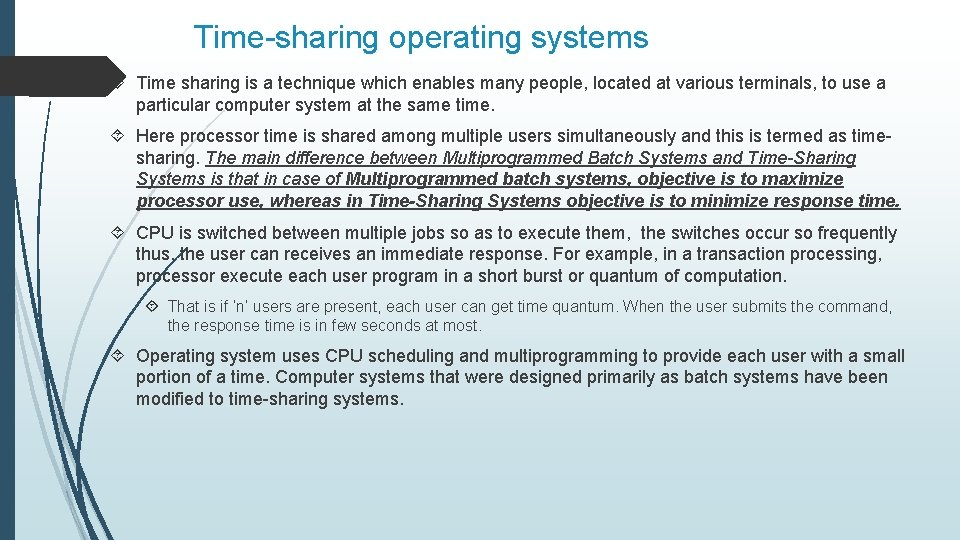 Time-sharing operating systems Time sharing is a technique which enables many people, located at