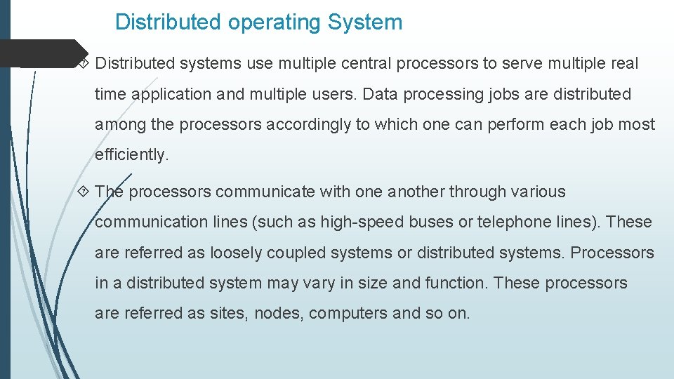 Distributed operating System Distributed systems use multiple central processors to serve multiple real time