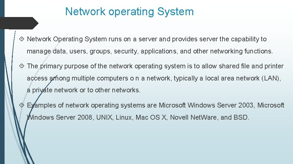 Network operating System Network Operating System runs on a server and provides server the