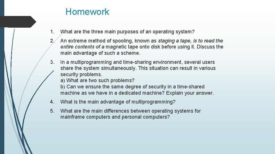 Homework 1. What are three main purposes of an operating system? 2. An extreme