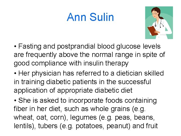Ann Sulin • Fasting and postprandial blood glucose levels are frequently above the normal