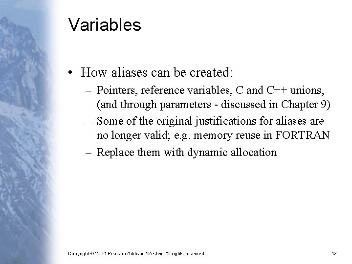 Variables • How aliases can be created: – Pointers, reference variables, C and C++