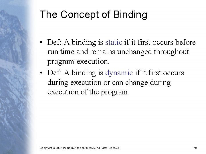 The Concept of Binding • Def: A binding is static if it first occurs