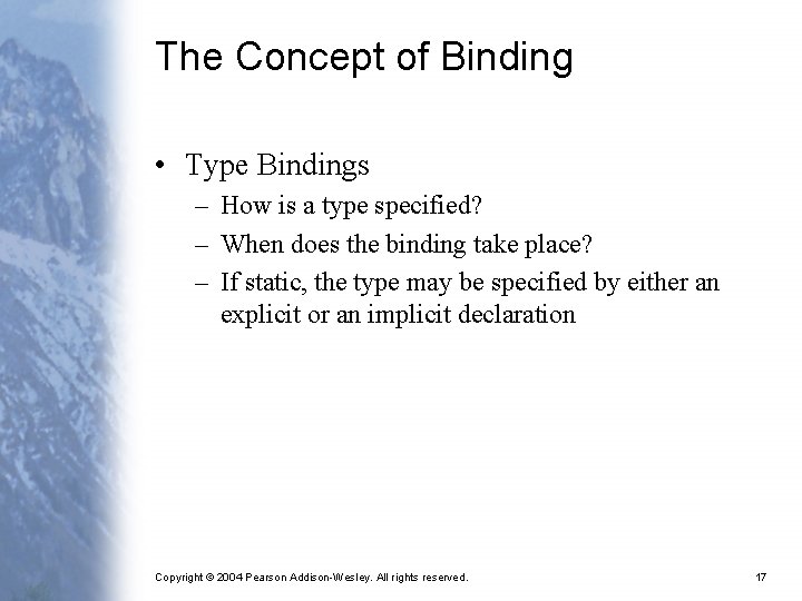 The Concept of Binding • Type Bindings – How is a type specified? –