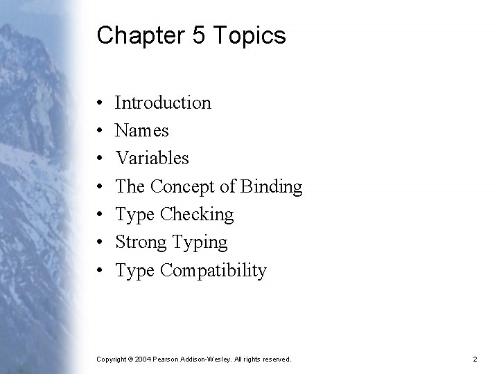 Chapter 5 Topics • • Introduction Names Variables The Concept of Binding Type Checking