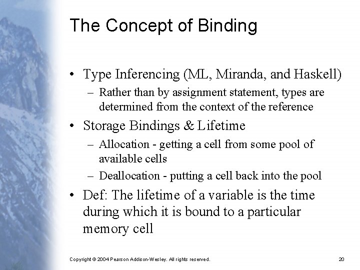 The Concept of Binding • Type Inferencing (ML, Miranda, and Haskell) – Rather than