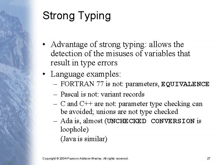 Strong Typing • Advantage of strong typing: allows the detection of the misuses of