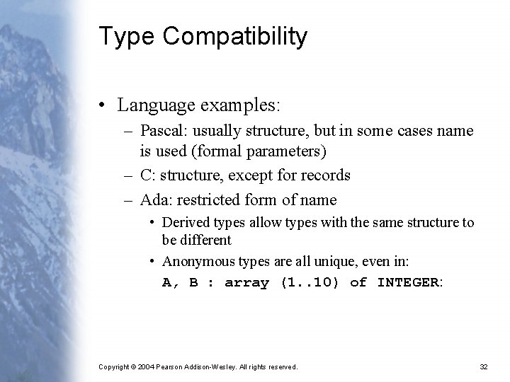 Type Compatibility • Language examples: – Pascal: usually structure, but in some cases name