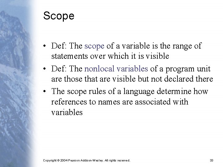 Scope • Def: The scope of a variable is the range of statements over