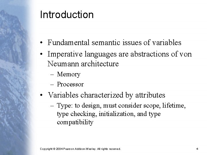 Introduction • Fundamental semantic issues of variables • Imperative languages are abstractions of von