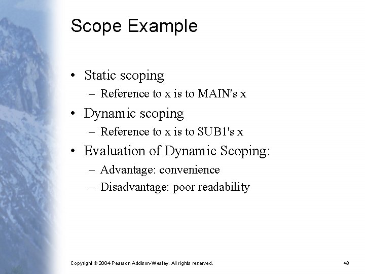 Scope Example • Static scoping – Reference to x is to MAIN's x •