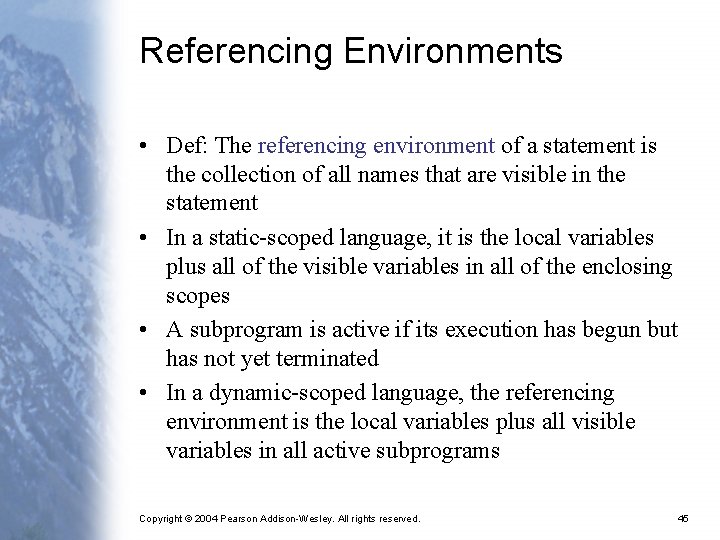 Referencing Environments • Def: The referencing environment of a statement is the collection of