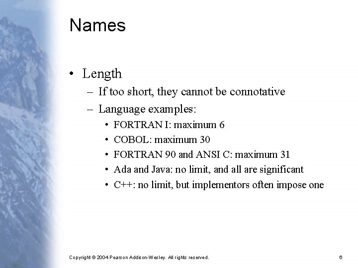 Names • Length – If too short, they cannot be connotative – Language examples: