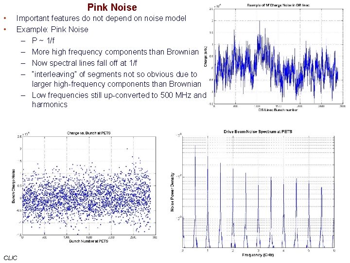 Pink Noise • • Important features do not depend on noise model Example: Pink