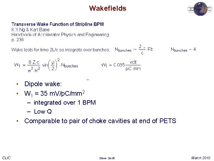 Wakefields • Dipole wake: • W 1 = 35 m. V/p. C/mm 2 –