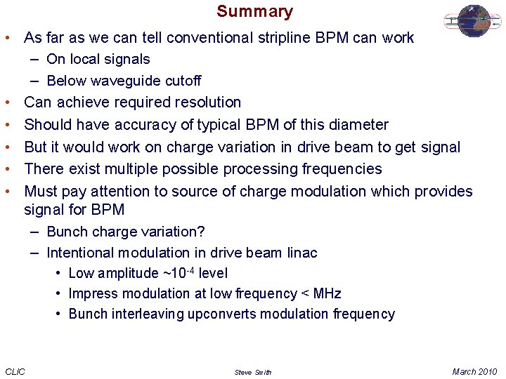 Summary • As far as we can tell conventional stripline BPM can work –
