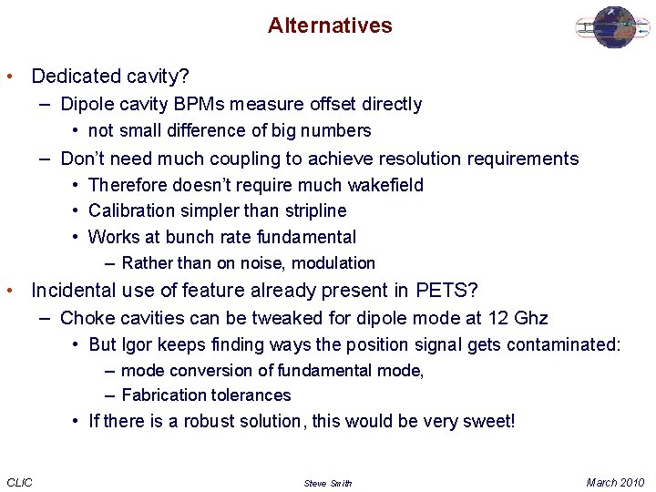 Alternatives • Dedicated cavity? – Dipole cavity BPMs measure offset directly • not small