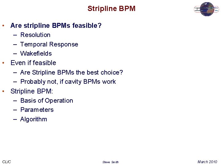 Stripline BPM • Are stripline BPMs feasible? – Resolution – Temporal Response – Wakefields