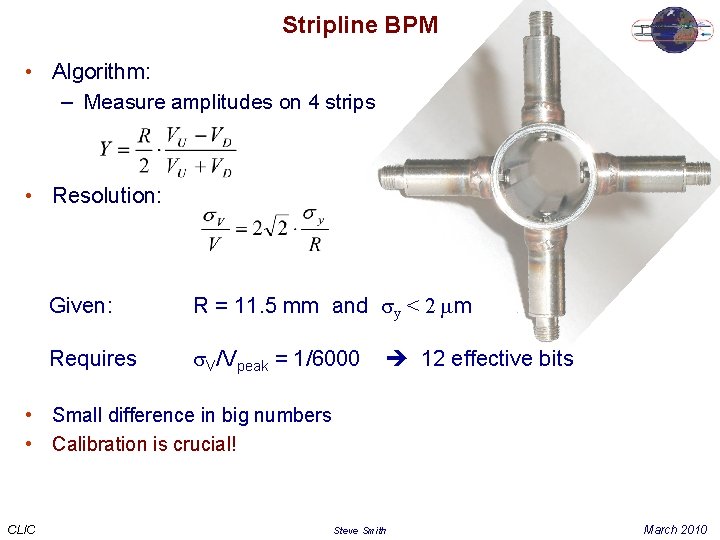 Stripline BPM • Algorithm: – Measure amplitudes on 4 strips • Resolution: Given: R