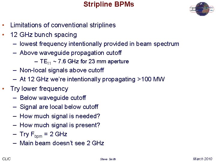 Stripline BPMs • Limitations of conventional striplines • 12 GHz bunch spacing – lowest