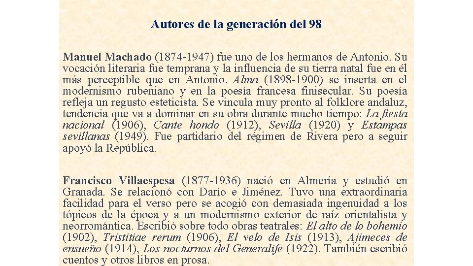 Autores de la generación del 98 Manuel Machado (1874 -1947) fue uno de los Autores de la generación del 98 Manuel Machado (1874 -1947) fue uno de los