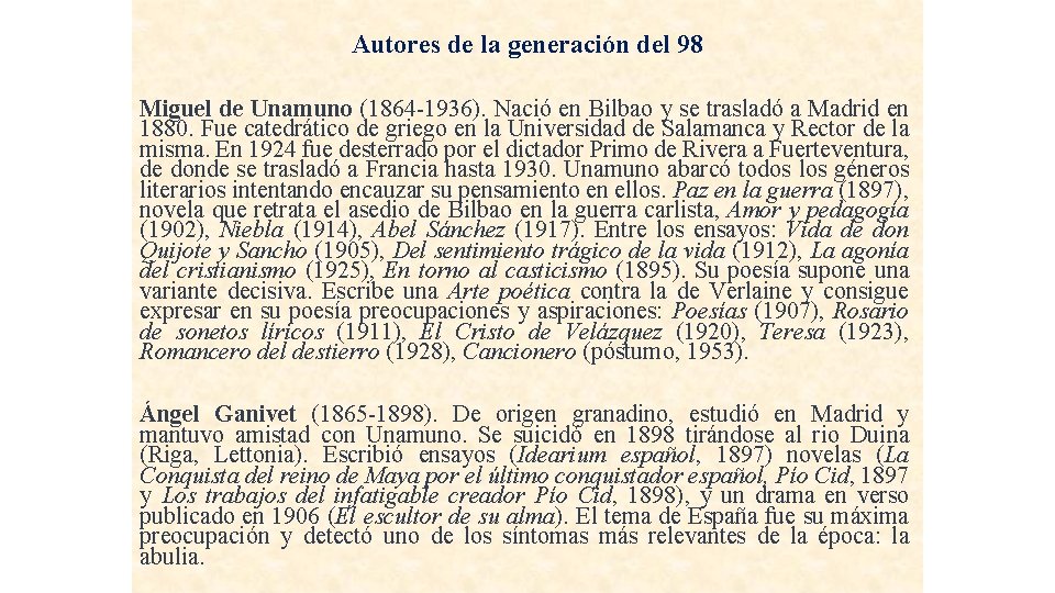 Autores de la generación del 98 Miguel de Unamuno (1864 -1936). Nació en Bilbao Autores de la generación del 98 Miguel de Unamuno (1864 -1936). Nació en Bilbao