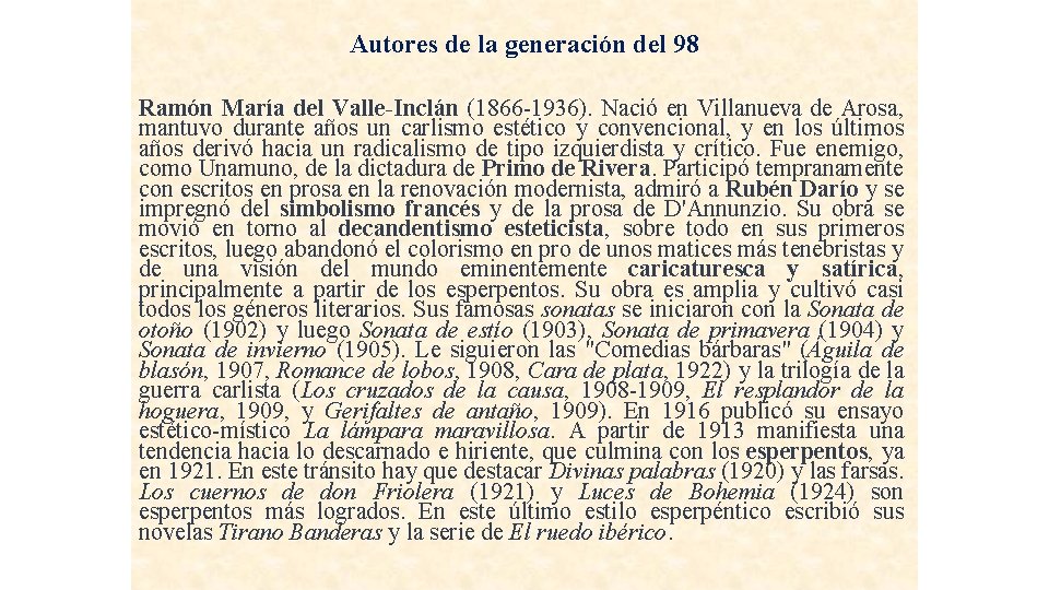Autores de la generación del 98 Ramón María del Valle-Inclán (1866 -1936). Nació en Autores de la generación del 98 Ramón María del Valle-Inclán (1866 -1936). Nació en