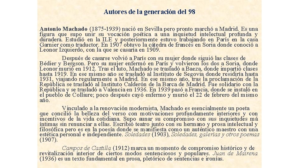 Autores de la generación del 98 Antonio Machado (1875 -1939) nació en Sevilla pero Autores de la generación del 98 Antonio Machado (1875 -1939) nació en Sevilla pero