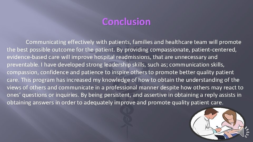 Conclusion Communicating effectively with patients, families and healthcare team will promote the best possible