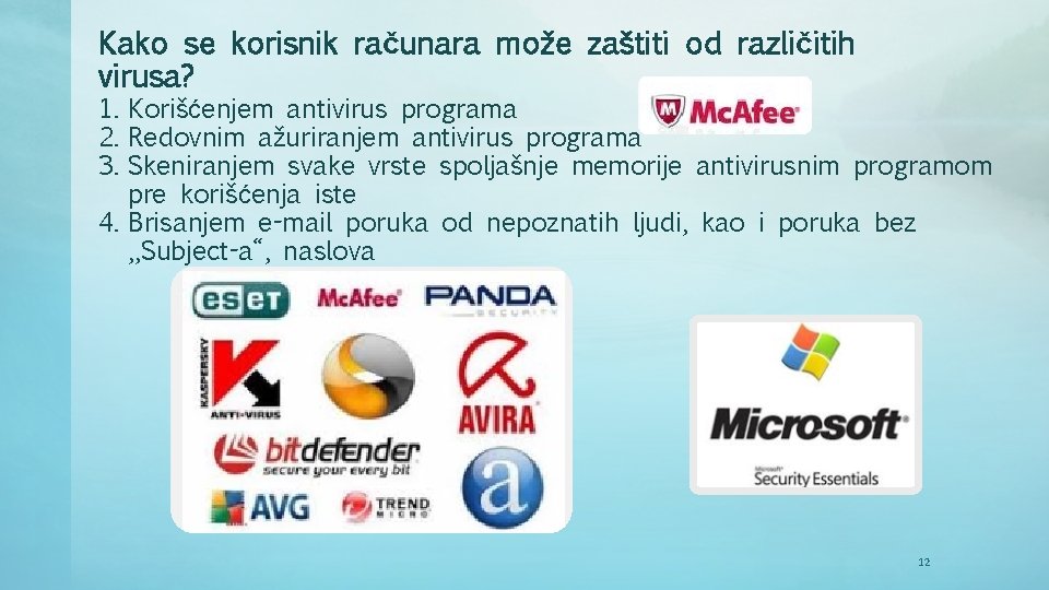 Kako se korisnik računara može zaštiti od različitih virusa? 1. Korišćenjem antivirus programa 2.