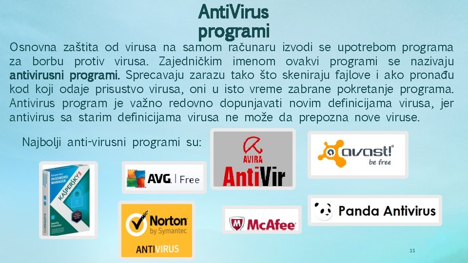 Anti. Virus programi Osnovna zaštita od virusa na samom računaru izvodi se upotrebom programa