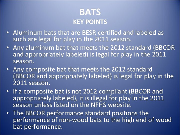 BATS KEY POINTS • Aluminum bats that are BESR certified and labeled as such